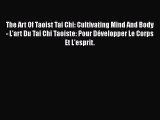 [Read book] The Art Of Taoist Tai Chi: Cultivating Mind And Body - L'art Du Tai Chi Taoiste: