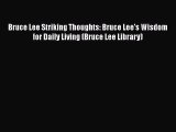 [Read book] Bruce Lee Striking Thoughts: Bruce Lee's Wisdom for Daily Living (Bruce Lee Library)