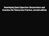 [Read book] Developing Sport Expertise: Researchers and Coaches Put Theory into Practice second