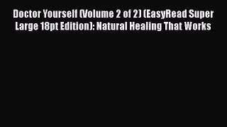[Read book] Doctor Yourself (Volume 2 of 2) (EasyRead Super Large 18pt Edition): Natural Healing
