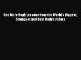 [Read book] One More Rep!: Lessons from the World’s Biggest Strongest and Best Bodybuilders
