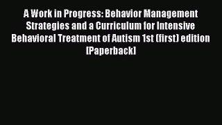 [Read book] A Work in Progress: Behavior Management Strategies and a Curriculum for Intensive