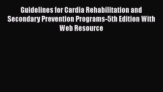 [Read book] Guidelines for Cardia Rehabilitation and Secondary Prevention Programs-5th Edition