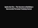 [Read book] Ignite the Fire -: The Secrets to Building a Successful Personal Training Career