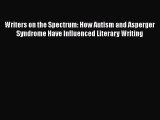 [Read book] Writers on the Spectrum: How Autism and Asperger Syndrome Have Influenced Literary