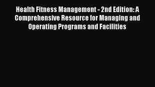 [Read book] Health Fitness Management - 2nd Edition: A Comprehensive Resource for Managing