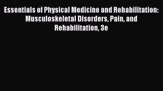 [Read book] Essentials of Physical Medicine and Rehabilitation: Musculoskeletal Disorders Pain