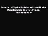 [Read book] Essentials of Physical Medicine and Rehabilitation: Musculoskeletal Disorders Pain