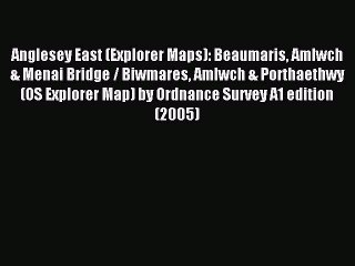 Read Anglesey East (Explorer Maps): Beaumaris Amlwch & Menai Bridge / Biwmares Amlwch & Porthaethwy