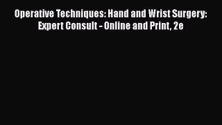 [Read book] Operative Techniques: Hand and Wrist Surgery: Expert Consult - Online and Print