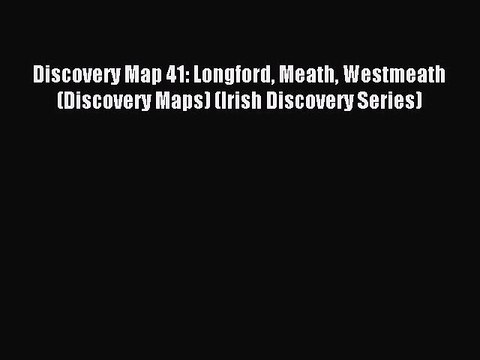 Read Discovery Map 41: Longford Meath Westmeath (Discovery Maps) (Irish Discovery Series) Ebook