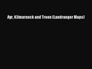 Download Ayr Kilmarnock and Troon (Landranger Maps) PDF Free