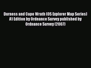 Read Durness and Cape Wrath (OS Explorer Map Series) A1 Edition by Ordnance Survey published