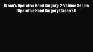 [Read book] Green's Operative Hand Surgery: 2-Volume Set 6e (Operative Hand Surgery (Green's))