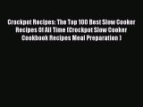 Download Crockpot Recipes: The Top 100 Best Slow Cooker Recipes Of All Time (Crockpot Slow
