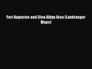 Read Fort Augustus and Glen Albyn Area (Landranger Maps) Ebook Free