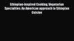 PDF Ethiopian-inspired Cooking Vegetarian Specialties: An American approach to Ethiopian Cuisine