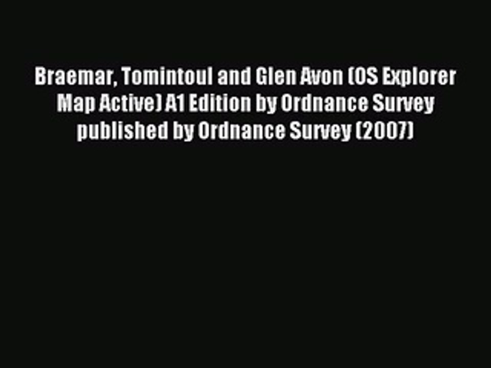 Read Braemar Tomintoul and Glen Avon (OS Explorer Map Active) A1 Edition by Ordnance Survey