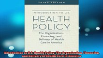 FREE DOWNLOAD  Introduction to US Health Policy The Organization Financing and Delivery of Health Care  DOWNLOAD ONLINE