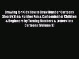 PDF Drawing for Kids How to Draw Number Cartoons Step by Step: Number Fun & Cartooning for