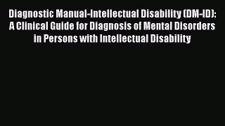 [Read book] Diagnostic Manual-Intellectual Disability (DM-ID): A Clinical Guide for Diagnosis