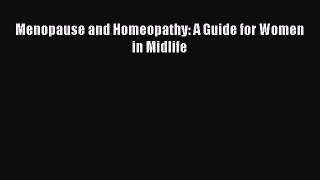 [PDF] Menopause and Homeopathy: A Guide for Women in Midlife [Download] Full Ebook