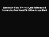 Download Landranger Maps: Worcester the Malverns and Surrounding Area Sheet 150 (OS Landranger