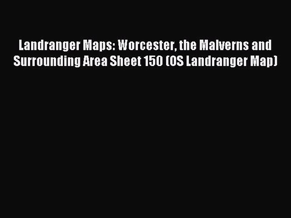 Download Landranger Maps: Worcester the Malverns and Surrounding Area Sheet 150 (OS Landranger