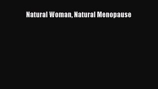 [PDF] Natural Woman Natural Menopause [Download] Full Ebook