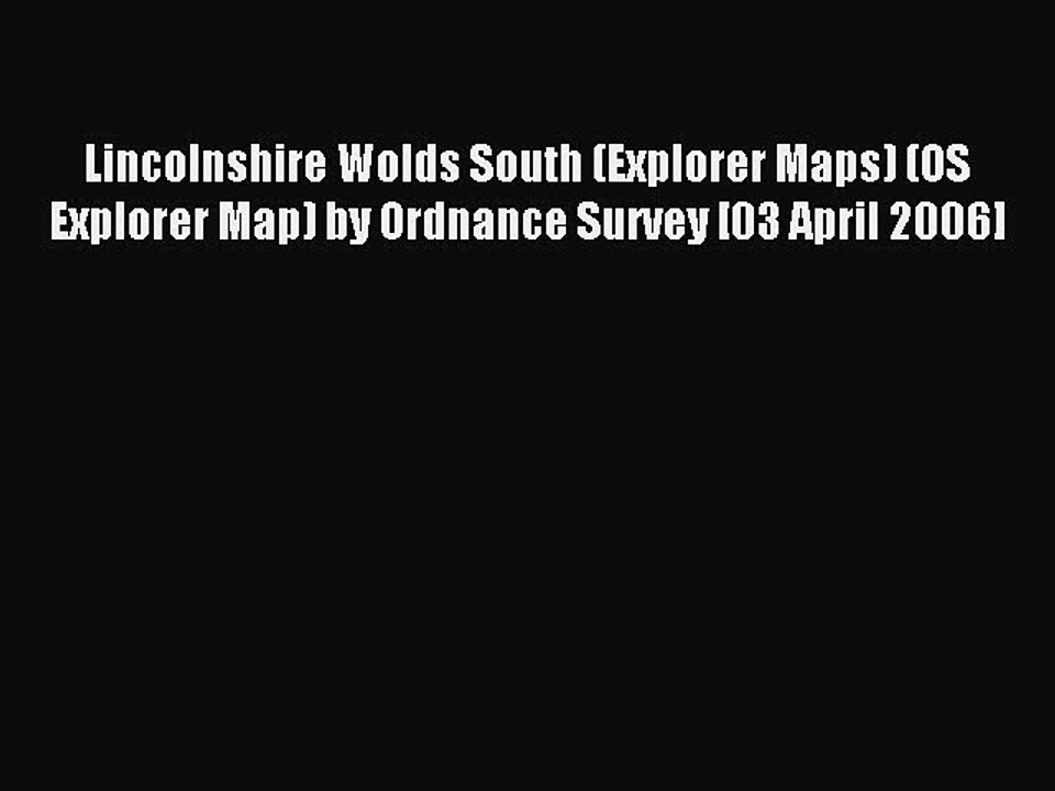 Read Lincolnshire Wolds South (Explorer Maps) (OS Explorer Map) by Ordnance Survey [03 April