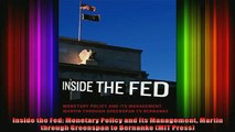 FREE DOWNLOAD  Inside the Fed Monetary Policy and Its Management Martin through Greenspan to Bernanke  BOOK ONLINE
