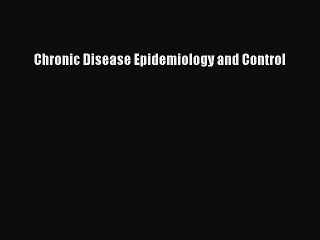 [Download PDF] Chronic Disease Epidemiology and Control Ebook Online