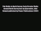 Read Pub Walks in North Surrey: Forty Circular Walks Around North Surrey Inns by Quarendon