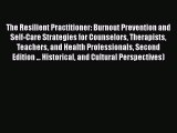 [Read book] The Resilient Practitioner: Burnout Prevention and Self-Care Strategies for Counselors