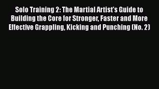[Read book] Solo Training 2: The Martial Artist's Guide to Building the Core for Stronger Faster