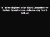 Read Is There an Engineer Inside You?: A Comprehensive Guide to Career Decisions in Engineering