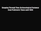 [Read book] Stepping Through Time: Archaeological Footwear from Prehistoric Times until 1800