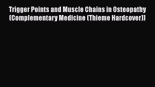 [Read book] Trigger Points and Muscle Chains in Osteopathy (Complementary Medicine (Thieme