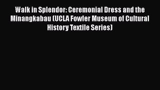 [Read book] Walk in Splendor: Ceremonial Dress and the Minangkabau (UCLA Fowler Museum of Cultural