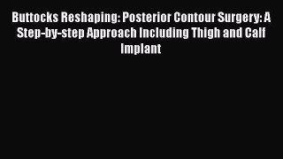 [Read book] Buttocks Reshaping: Posterior Contour Surgery: A Step-by-step Approach Including