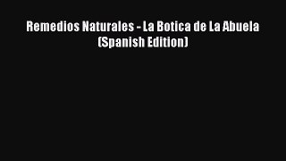 [Read book] Remedios Naturales - La Botica de La Abuela (Spanish Edition) [PDF] Full Ebook