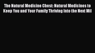 [Read book] The Natural Medicine Chest: Natural Medicines to Keep You and Your Family Thriving