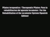 [Read book] Pilates terapeutico / Therapeutic Pilates: Para la rehabilitacion del aparato locomotor