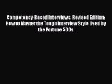 Download Competency-Based Interviews Revised Edition: How to Master the Tough Interview Style