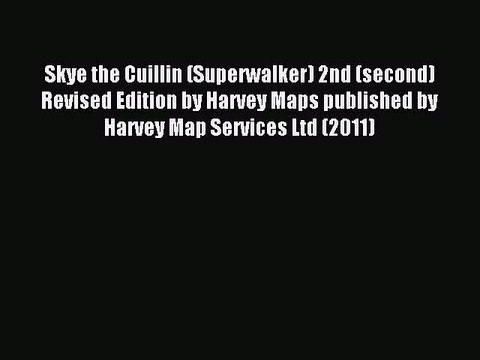 Read Skye the Cuillin (Superwalker) 2nd (second) Revised Edition by Harvey Maps published by