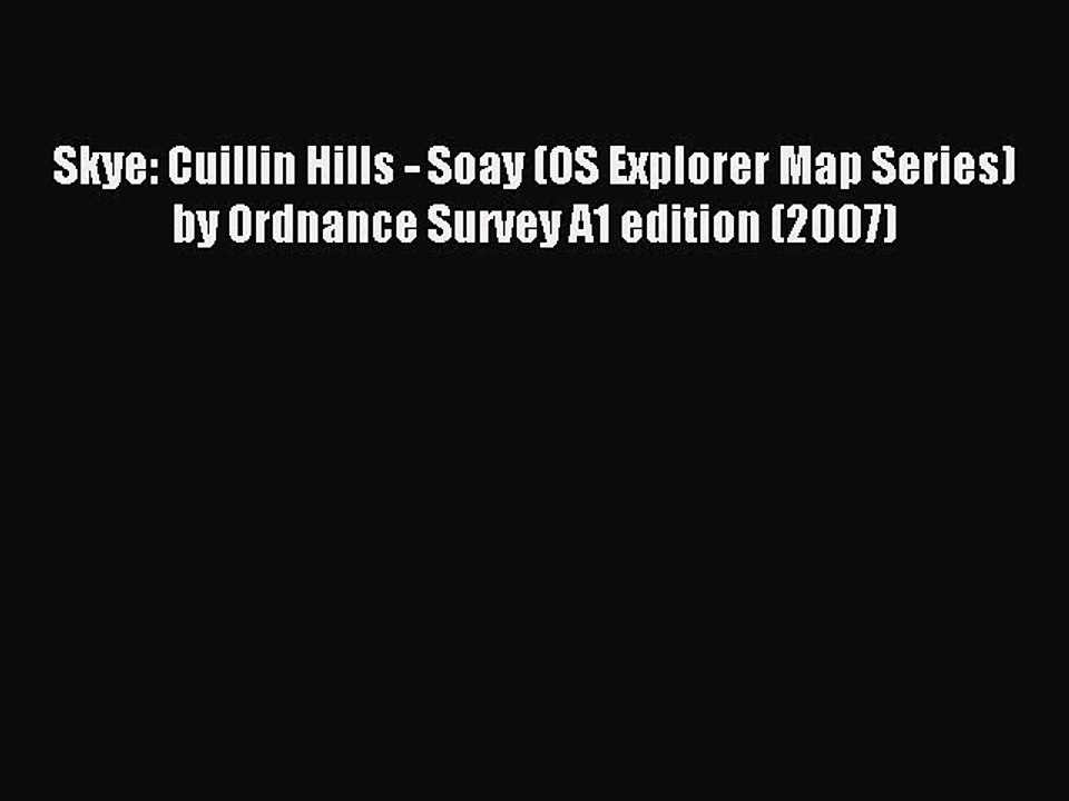 Read Skye: Cuillin Hills - Soay (OS Explorer Map Series) by Ordnance Survey A1 edition (2007)