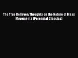 [Read book] The True Believer: Thoughts on the Nature of Mass Movements (Perennial Classics)