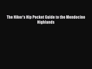 Read The Hiker's Hip Pocket Guide to the Mendocino Highlands Ebook Free