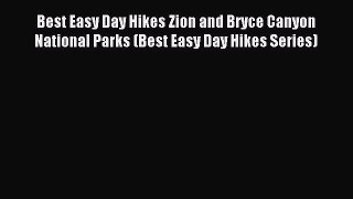 Read Best Easy Day Hikes Zion and Bryce Canyon National Parks (Best Easy Day Hikes Series)
