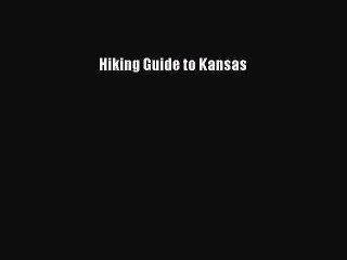 Read Hiking Guide to Kansas Ebook Free